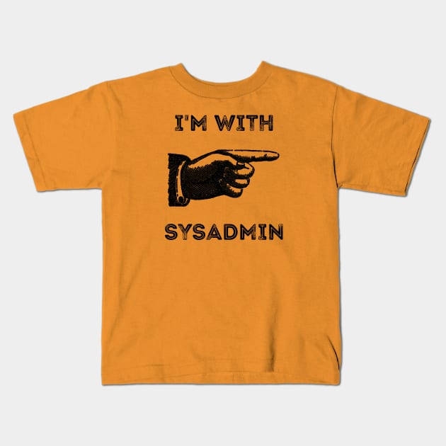 I'm With Sysadmin Kids T-Shirt by CHADDINGTONS